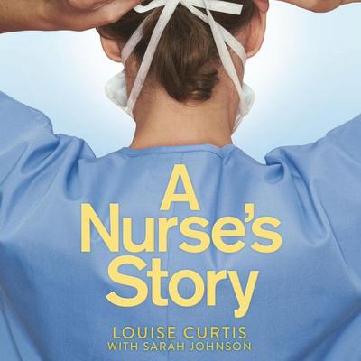 A Nurse's Story - Louise Curtis, Audio, 9781529059021