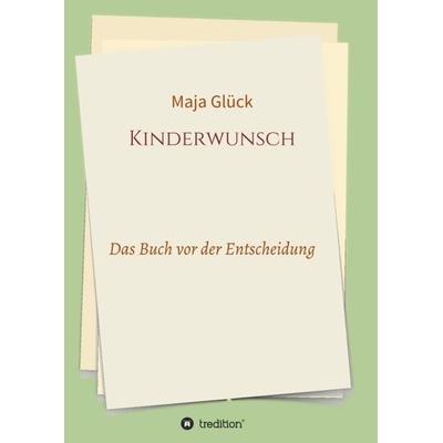 Kinderwunsch, Taschenbuch von Maja Glück, Tredition, 978-3-7345-0798-4