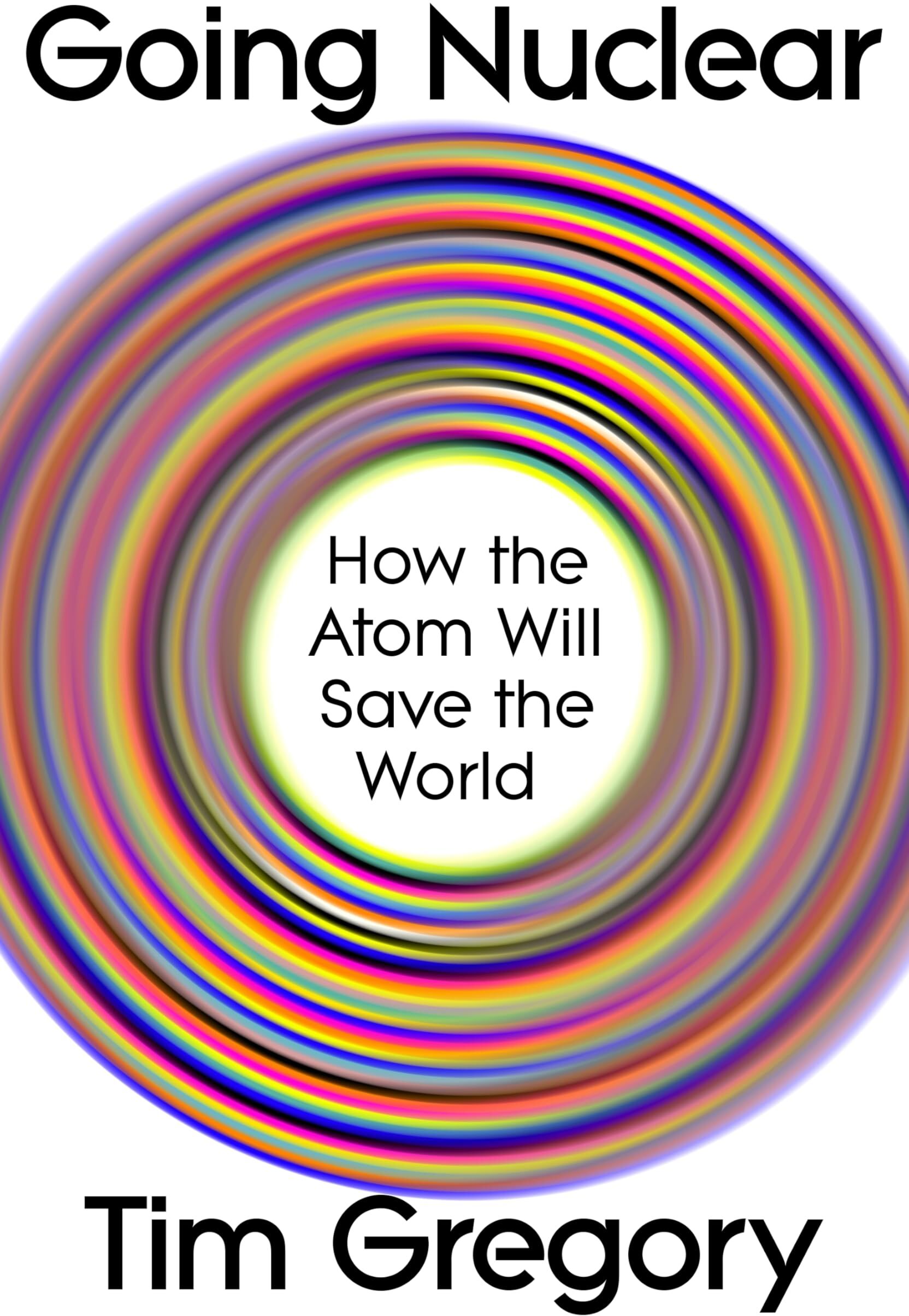 Tim Gregory - Going Nuclear: How the Atom Will Save the World and Build a Sustainable Future - Preis vom 09.10.2026 07:28:09 h