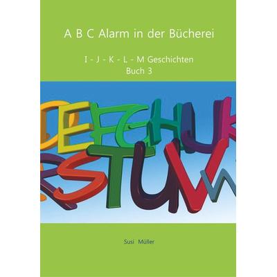 A B C Alarm in der Bücherei, Taschenbuch von Susi Müller, Bookmundo Osiander, 978-94-6386-206-6