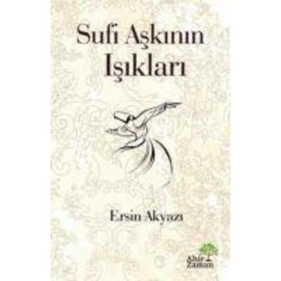 Sufi Askinin Isiklari, Taschenbuch von Ersin Akyazi, Ahir Zaman Yayinevi
