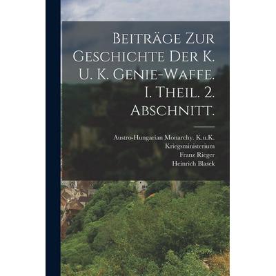 Beiträge zur Geschichte der k. u. k. Genie-Waffe. I. Theil. 2. Abschnitt., Taschenbuch von Heinrich Blasek,Franz Rieger, Hutson Street Press,