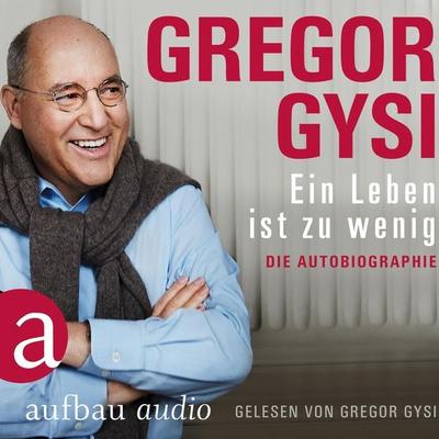 Ein Leben ist zu wenig - Gregor Gysi, Audio, 4251513958852