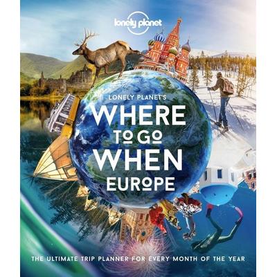 Where To Go When: Europe, Gebundene Ausgabe von , Lonely Planet, 978-1-83869-040-3