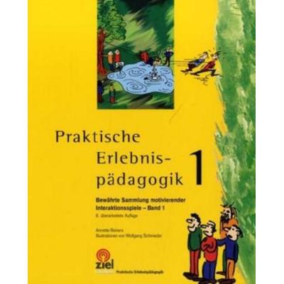 Praktische Erlebnispädagogik - Bewährte Sammlung motivierender Interaktionsspiele. Band 1, Gebundene Ausgabe von Annette Reiners, Ziel,