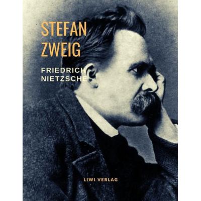 Friedrich Nietzsche - Der Tanz über dem Abgrund. Eine Biografie, Taschenbuch von Stefan Zweig, Liwi Literatur- Und Wissenschaftsverlag,