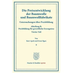 Die Preisentwicklung der Baumwolle und Baumwollfabrikate., Fachbücher von Kurt Apelt, Ernst Ilgen