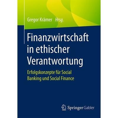 Finanzwirtschaft in ethischer Verantwortung, Taschenbuch von , Springer Fachmedien Wiesbaden GmbH, 978-3-658-12583-7