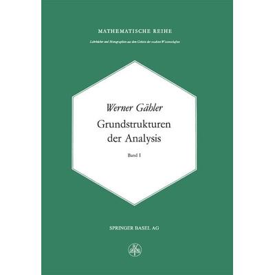 Grundstrukturen der Analysis I, Taschenbuch von W. Gähler, Springer Basel, 978-3-7643-0901-5