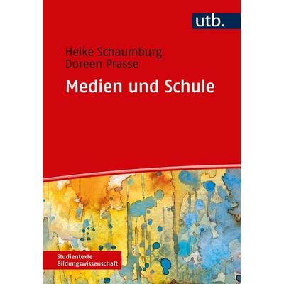 Medien und Schule, Taschenbuch von Heike Schaumburg,Doreen Prasse, Utb GmbH, 978-3-8252-4447-7