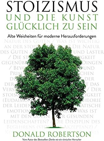 Donald Robertson - Stoizismus und die Kunst, glücklich zu sein: Alte Weisheiten für moderne Herausforderungen - Preis vom 19.10.2026 19:33:35 h