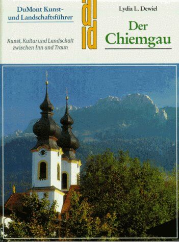 Dewiel, Lydia L. - Der Chiemgau. Kunst- und Landschaftsführer. Kunst, Kultur und Landschaft zwischen Inn und Traun - Preis vom 11.10.2026 03:10:56 h