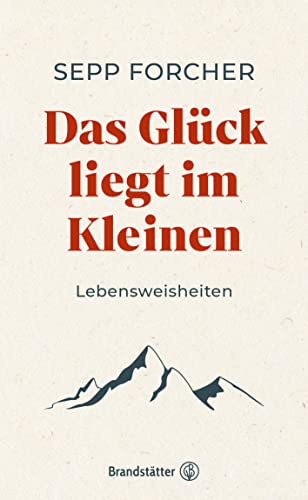 Sepp Forcher - Das Glück liegt im Kleinen: Lebensweisheiten - Preis vom 09.10.2026 07:28:09 h