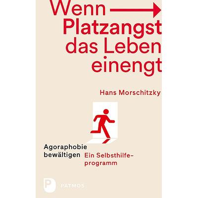 Wenn Platzangst das Leben einengt, Taschenbuch von Hans Morschitzky, Patmos Verlag, 978-3-8436-0912-8
