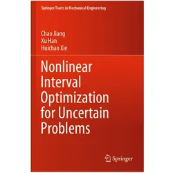Nonlinear Interval Optimization for Uncertain Problems, Fachbücher von Chao Jiang, Xu Han, Huichao Xie