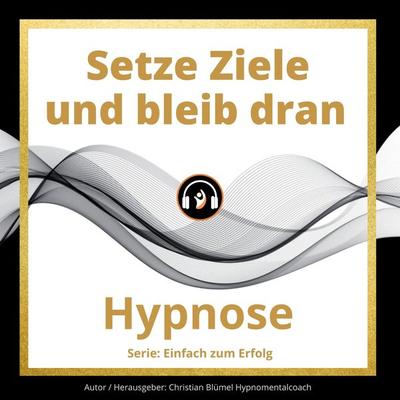 Setze Ziele und bleib dran - Christian Blümel, Audio, 9783969310328
