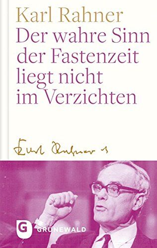 Karl Rahner - Der wahre Sinn der Fastenzeit liegt nicht im Verzichten - Preis vom 09.10.2026 07:28:09 h