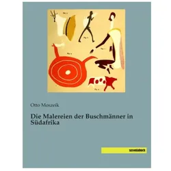 Die Malereien der Buschmänner in Südafrika, Fachbücher von Otto Moszeik