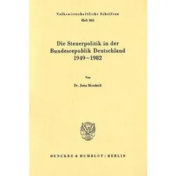 Die Steuerpolitik in der Bundesrepublik Deutschland 1949 - 1982., Fachbücher von Jutta Muscheid