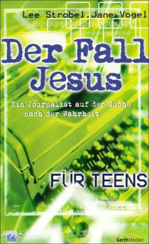 Lee Strobel - Der Fall Jesus für Teens: Ein Journalist auf der Suche nach der Wahrheit - Preis vom 10.10.2026 11:48:34 h