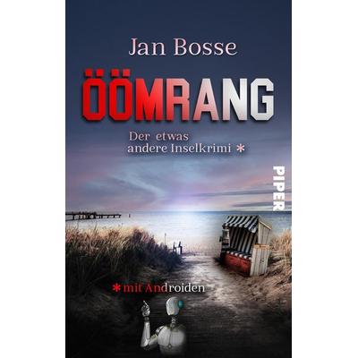 Öömrang – der etwas andere Inselkrimi mit Androiden, Taschenbuch von Jan Bosse, Piper Taschenbuch, 978-3-492-50453-9