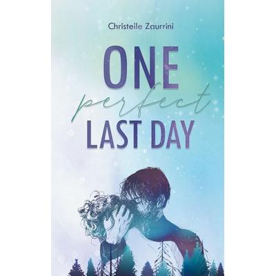 One Perfect Last Day, Taschenbuch von Christelle Zaurrini, BoD – Books on Demand, 978-3-7597-5149-2