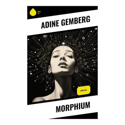 Morphium, Taschenbuch von Adine Gemberg, Sharp Ink, 978-80-283-5253-0