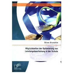 Möglichkeiten der Optimierung von Leistungsbeurteilung in der Schule, Fachbücher von Oliver Brunotte