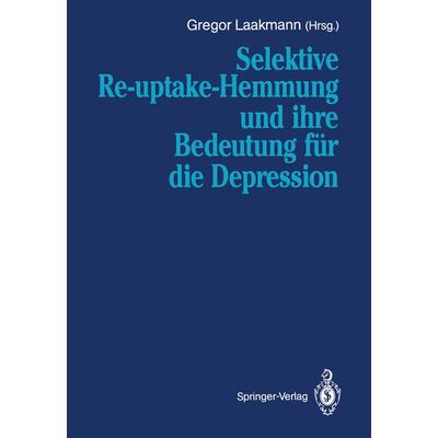Selektive Re-uptake-Hemmung und ihre Bedeutung für die Depression, Taschenbuch von , Springer Berlin, 978-3-540-53235-4