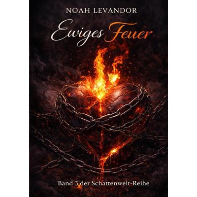 Gefangen in deiner Schattenwelt / Ewiges Feuer, Taschenbuch von Noah Levandor, Epubli, 978-3-565-15626-9