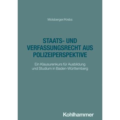 Staats- und Verfassungsrecht aus Polizeiperspektive, Taschenbuch von Philipp Molsberger,Klaus Krebs, Kohlhammer, 978-3-17-046214-4