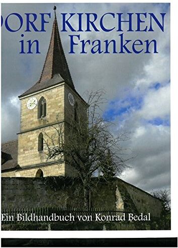 Konrad Bedal - Dorfkirchen in Franken: Ein Bildhandbuch (Schriften und Kataloge des Fränkischen Freilandmuseums) - Preis vom 09.10.2026 07:28:09 h