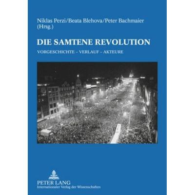 Die Samtene Revolution, Taschenbuch von , Peter Lang GmbH, Internationaler Verlag der Wissenschaften, 978-3-631-55030-4