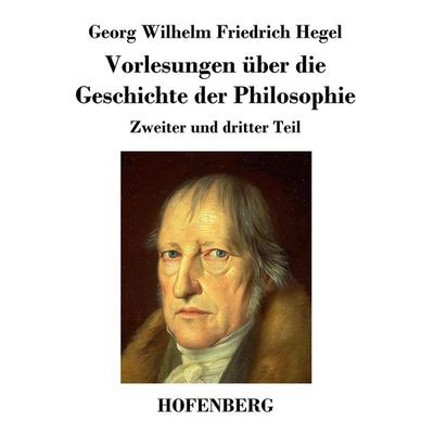 Vorlesungen über die Geschichte der Philosophie, Taschenbuch von Georg Wilhelm Friedrich Hegel, Henricus - Edition Deutsche Klassik GmbH, Berlin,