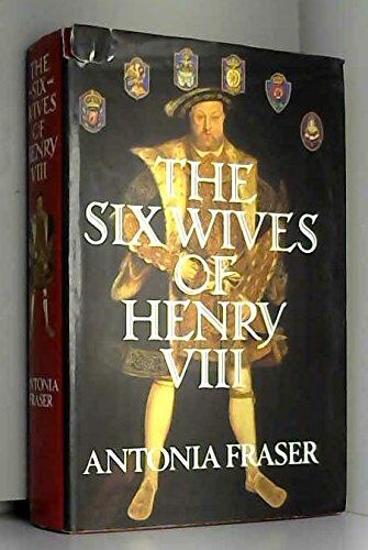 Antonia Fraser - The Six Wives of Henry VIII - Preis vom 04.10.2026 03:51:26 h