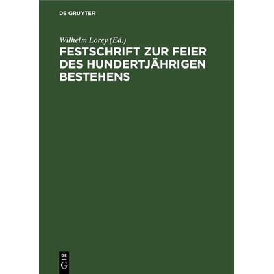 Festschrift zur Feier des hundertjährigen Bestehens, Gebundene Ausgabe von , De Gruyter, 978-3-11-248709-9
