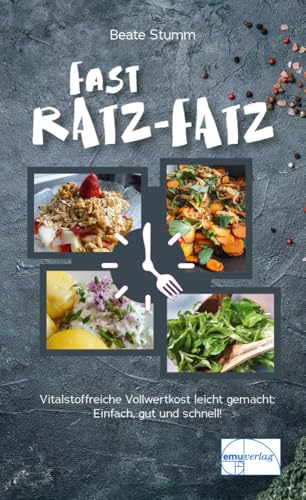 Beate Stumm - Fast Ratz-Fatz: Zeitsparende, tiereiweißfreie, vitalstoffreiche Vollwertkost leicht gemacht. Einfach, gut und schnell: Vollwertküche leicht gemacht (Die kleine Reihe) - Preis vom 30.09.2026 22:30:23 h