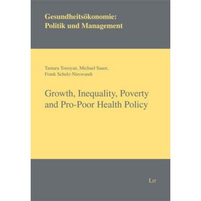 Growth, Inequality, Poverty and Pro-Poor Health Policy, Taschenbuch von Tamara Tonoyan,Michael Sauer,Frank Schulz-Nieswandt, Lit Verlag,