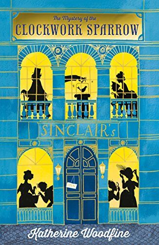 Katherine Woodfine - The Clockwork Sparrow (The Sinclair's Mysteries) - Preis vom 30.09.2026 22:30:23 h