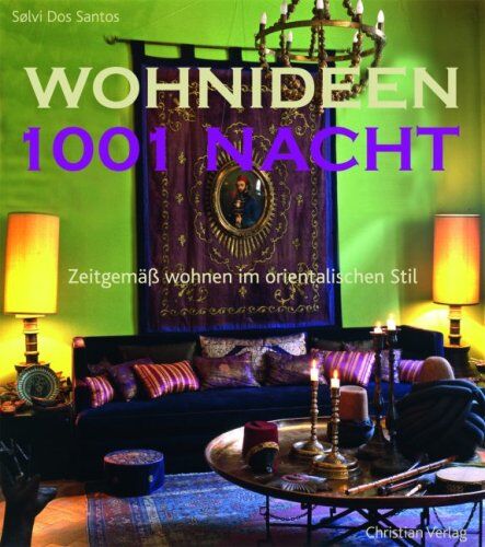 Solvi Dos Santos - Wohnideen 1001 Nacht: Zeitgemäß wohnen im orientalischen Stil - Preis vom 09.10.2026 07:28:09 h
