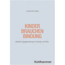 Kinder brauchen Bindung, Fachbücher von Johannes Huber