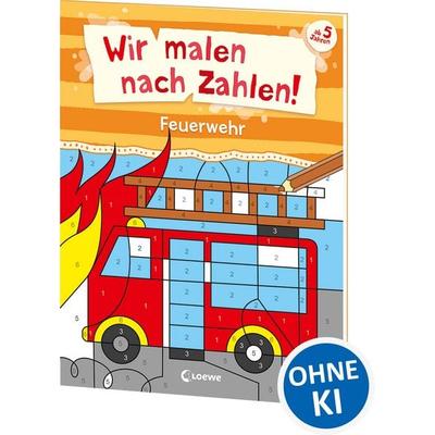 Wir malen nach Zahlen! - Feuerwehr, Taschenbuch von Loewe Kreativ, Loewe, 978-3-7432-1838-3