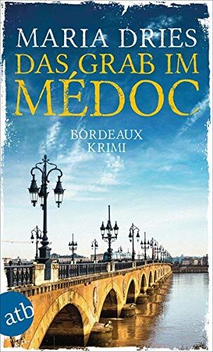 Maria Dries - Das Grab im Médoc: Bordeaux-Krimi (Pauline Castelot ermittelt in Bordeaux, Band 1) - Preis vom 13.10.2026 19:28:25 h