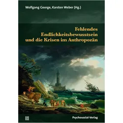Fehlendes Endlichkeitsbewusstsein und die Krisen im Anthropozän, Fachbücher von Karsten Weber, Wolfgang George