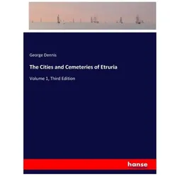 The Cities and Cemeteries of Etruria, Belletristik von George Dennis