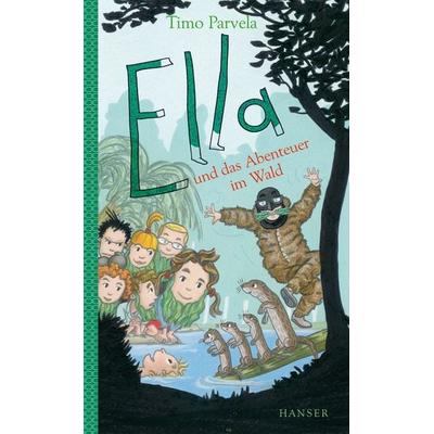 Ella und das Abenteuer im Wald, Gebundene Ausgabe von Timo Parvela, Carl Hanser, 978-3-446-25695-8