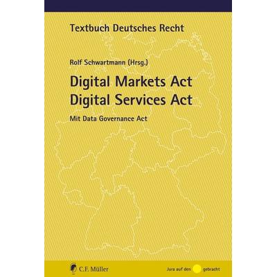 Digital Markets Act Digital Services Act, Taschenbuch von Rolf Schwartmann, C.F. Müller, 978-3-8114-5548-1