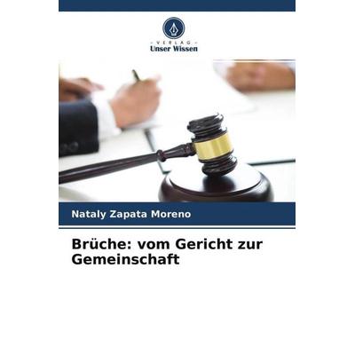 Brüche: vom Gericht zur Gemeinschaft, Taschenbuch von Nataly Zapata Moreno, Verlag Unser Wissen, 978-620-4-59654-9