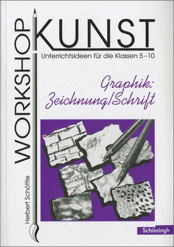 Herbert Schöttle - Workshop Kunst. Unterrichtsideen für die Klassen 5-10: Workshop Kunst: Band 2: Graphik: Zeichnung / Schrift - Preis vom 02.10.2026 23:42:20 h