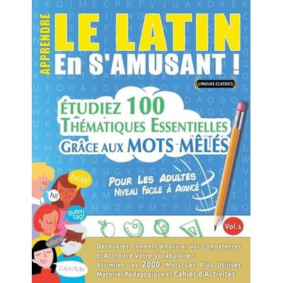 APPRENDRE LE LATIN EN S'AMUSANT - POUR LES ADULTES, Taschenbuch von Linguas Classics, Linguas Classics